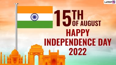 15th August Images & Independence Day 2022 HD Wallpapers For WhatsApp: Wish Happy Indian Independence Day With Greetings, Quotes, GIFs and Messages